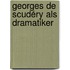 Georges De Scudéry Als Dramatiker