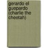Gerardo El Guepardo (Charlie the Cheetah)