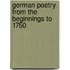 German Poetry From The Beginnings To 1750