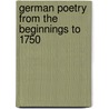 German Poetry From The Beginnings To 1750 by Ingrid Walsoe-Engel