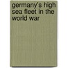 Germany's High Sea Fleet in the World War by Reinhard Scheer