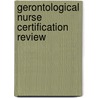 Gerontological Nurse Certification Review door Sheila Grossman