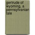 Gertrude Of Wyoming, A Pennsylvanian Tale