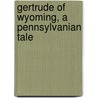 Gertrude Of Wyoming, A Pennsylvanian Tale by Thomas Campbell