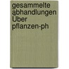 Gesammelte Abhandlungen Über Pflanzen-Ph by Julius Sachs