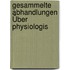 Gesammelte Abhandlungen Über Physiologis