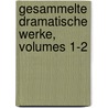 Gesammelte Dramatische Werke, Volumes 1-2 by Johann Ludwig Deinhardstein