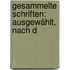 Gesammelte Schriften: Ausgewählt, Nach D