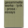 Gesammelte Werke - Lyrik - Prosa - Essays door Ernst Blass