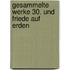 Gesammelte Werke 30. Und Friede auf Erden