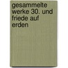 Gesammelte Werke 30. Und Friede auf Erden by Karl May