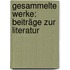 Gesammelte Werke: Beiträge Zur Literatur