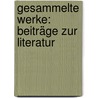 Gesammelte Werke: Beiträge Zur Literatur door Simon M. Prem