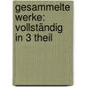 Gesammelte Werke: Vollständig In 3 Theil door Karl Wilhelm Friedrich Schaber