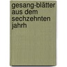 Gesang-Blätter Aus Dem Sechzehnten Jahrh door Emanuel Christian Gottlob Langbecker