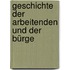 Geschichte Der Arbeitenden Und Der Bürge