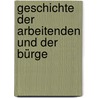 Geschichte Der Arbeitenden Und Der Bürge by Adolphe Granier De Cassagnac