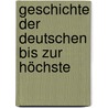 Geschichte Der Deutschen Bis Zur Höchste door P. Besse