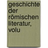 Geschichte Der Römischen Literatur, Volu by Johann Christian Felix Bhr