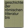 Geschichte Der Römischen Litteratur Bis by Gustav Kr�Ger