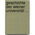 Geschichte Der Wiener Universität ...