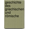 Geschichte Des Griechischen Und Römische by Gustav Körting