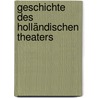Geschichte Des Holländischen Theaters door Onbekend