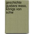 Geschichte Gustavs Wasa, Königs Von Schw