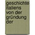 Geschichte Italiens Von Der Gründung Der