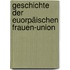 Geschichte der Euorpäischen Frauen-Union