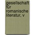 Gesellschaft Für Romanische Literatur, V