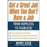 Get a Great Job When You Don't Have a Job door Marky Stein