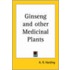 Ginseng And Other Medicinal Plants (1908)