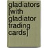 Gladiators [With Gladiator Trading Cards]