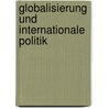 Globalisierung und internationale Politik door Onbekend