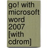 Go! With Microsoft Word 2007 [with Cdrom] door Shelley Gaskin