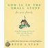 God Is In The Small Stuff For Your Family