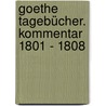 Goethe Tagebücher. Kommentar 1801 - 1808 door Von Johann Wolfgang Goethe