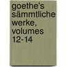 Goethe's Sämmtliche Werke, Volumes 12-14 door Von Johann Wolfgang Goethe
