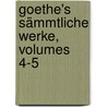 Goethe's Sämmtliche Werke, Volumes 4-5 door Von Johann Wolfgang Goethe