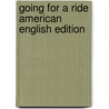 Going For A Ride American English Edition by Claire Llewelyn