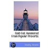 Gold-Foil, Hammered From Popular Proverbs by Timothy Titcomb