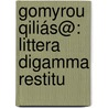 Gomyrou Qiliás@: Littera Digamma Restitu by Homeros