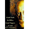 Good Nazis In Office, Good Nigger In Jail door James Nathan Post