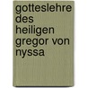 Gotteslehre Des Heiligen Gregor Von Nyssa door Franz Diekamp