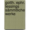 Gotth. Ephr. Lessings Sämmtliche Werke by Gotthold Ephraim Lessing