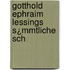 Gotthold Ephraim Lessings S¿Mmtliche Sch