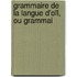 Grammaire De La Langue D'oïl, Ou Grammai