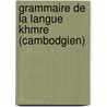 Grammaire de La Langue Khmre (Cambodgien) door Georges Masp�Ro