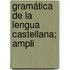 Gramática De La Lengua Castellana; Ampli
